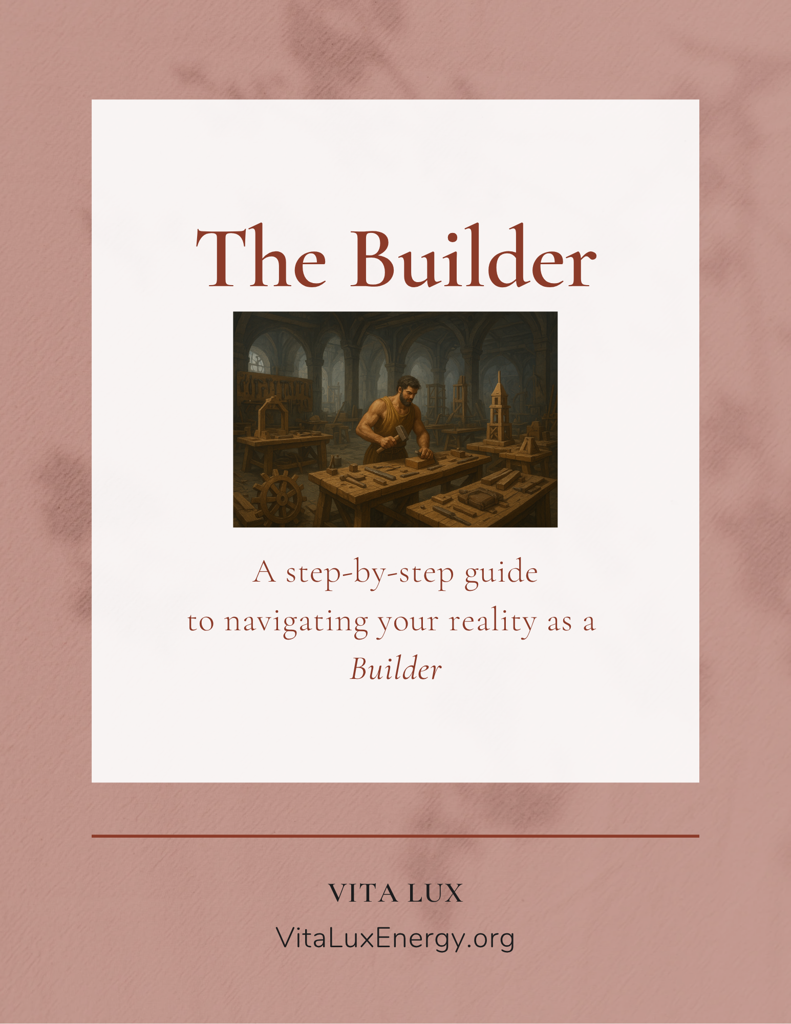 The Builder: A Guide to Navigating Your Reality As a Builder